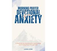 Morning Prayer Devotional for Anxiety: A Gentle 60-Day Devotional for Overthinking, and Finding Peace Through Faith