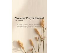 Morning Prayer Journal for Women: A Gentle Space to Begin Each Day in God’s Presence