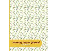 Morning Prayer Journal for Women: Start Each Day with Gratitude, Scripture, and God’s Presence