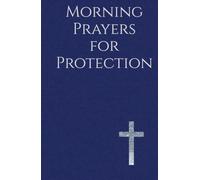 Morning Prayers for Protection: Drawing Near to God Before the Day Begins