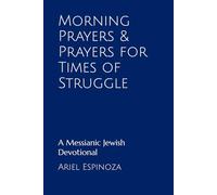 Morning Prayers & Prayers for Times of Struggle: A Messianic Jewish Devotional (Messianic Jewish Prayerbooks)