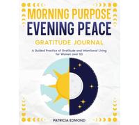 Morning Purpose Evening Peace Gratitude Journal: A Guided Practice of Gratitude and Intentional Living for Women ages 50 and over