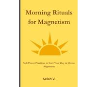 Morning Rituals for Magnetism: Soft Power Practices to Start Your Day in Divine Alignment