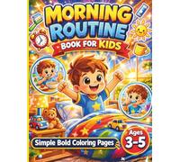 Morning Routine Book for Kids Ages 3-5: Daily Routine Coloring Book for Toddlers - Simple Bold Pages to Build Healthy Habits and Independence