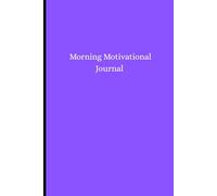 Morning Routine & Mindset Journal: Your Daily Guide to Gratitude, Reflection, and Goal Setting. A Simple Notebook to Start Each Day with a Clear Mind.