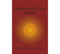 Morning Routine Sodoku Puzzle Book: Sodoku Puzzles for Morning Routine | Help Calm the Mind, Relax and Focus | 6x9 Inches, 110 pages | 50+ Puzzles | Solutions Included
