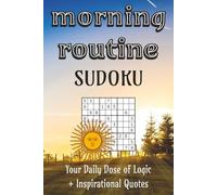 Morning Routine Sudoku Puzzles Book: Morning Routine Sudoku Puzzles | Your Daily Dose of Logic + Inspirational Quotes | 6x9 Inches, 110 Pages | 50+ Puzzles | Solutions Included