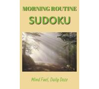 Morning Routine Sudoku: Start Your Day With Clarity, One Puzzle At a Time | 6x9 Inch Book | 50+ Puzzles | 110 Pages | Solutions Included
