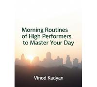 Morning Routines of High Performers to Master Your Day: Target Audience: Business Professionals