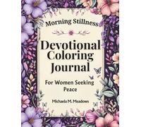 Morning Stillness: A Devotional Coloring Journal - For Women Seeking Peace (Women’s Devotional Series)