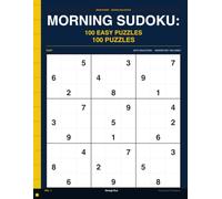 Morning Sudoku: 100 Easy Puzzles Volume 1: Start Your Day With a Sharp Mind - Easy, Energizing, Full Solutions