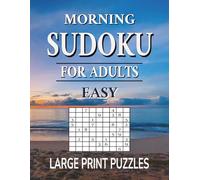 Morning Sudoku for Adults: Easy Large Print Puzzles (Daily Sudoku Routine Books)