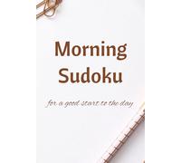 Morning Sudoku Puzzle Book: Start Your Day with Focus, Brain Training and Daily Wins: Daily morning routine sudoku puzzles to wake up your brain and ... time trackers & motivational quotes