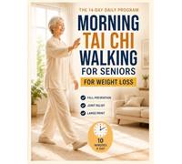 Morning Tai Chi Walking for Seniors: A 14-Day Beginner Chair Workout and Standing Plan for Fall Prevention, Joint Relief, and Healthy Weight Loss (Large Print)