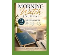 Morning Watch Journal: 21 Days of Meeting God at the Breaking of the Day