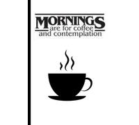 Mornings are for Coffee and Contemplation