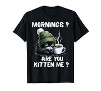 Mornings Are You Kitten Me, Divertido, Gato Cansado, Amante del café Camiseta