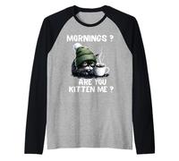 Mornings Are You Kitten Me, Divertido, Gato Cansado, Amante del café Camiseta Manga Raglan