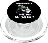 Mornings Are You Kitten Me, Divertido, Gato Cansado, Amante del café PopSockets PopGrip para MagSafe