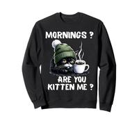 Mornings Are You Kitten Me, Divertido, Gato Cansado, Amante del café Sudadera