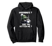 Mornings Are You Kitten Me, Divertido, Gato Cansado, Amante del café Sudadera con Capucha