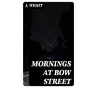 Mornings At Bow Street (ebook)