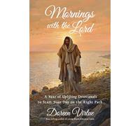 Mornings with the Lord: A Year of Uplifting Devotionals to Start Your day on the Right Path