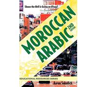 Moroccan Arabic: Shnoo the Hell is Going On H'naa? A Practical Guide to Learning Moroccan Darija - the Arabic Dialect of Morocco (2nd edition) (Educational Resources)