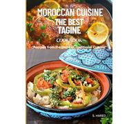 MOROCCAN CUISINE THE BEST TAGINE COOKBOOK: "Recipes from the Heart of Traditional Cuisine"