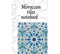 Moroccan tiles notebook: Geometric patterns,Moroccan vintage Zellige, Blank lined, Original style,