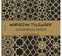 Moroccan Tilework Scrapbook Paper (11x2): Geometric Patterns, Morocco Mosaic, Arabic Tiles, Islamic Ethnic Motifs, Gold & Dark Charcoal Colors - Double Sided 8 x 8" Designs