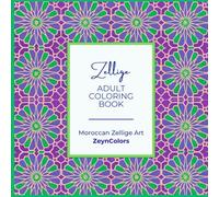 Moroccan Zellige - Adult Coloring Book: Geometric Patterns Inspired by Traditional Moroccan Art