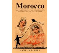 Morocco: A Remembrance of Childhood, Colonialism and the Cold War