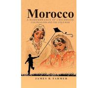 Morocco: A Remembrance of Childhood, Colonialism and the Cold War