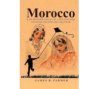 Morocco: A Remembrance of Childhood, Colonialism and the Cold War