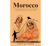 Morocco: A Remembrance of Childhood, Colonialism and the Cold War
