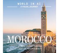 MOROCCO | A Visual Journey: The World Reimagined - A Stunning Coffee Table Book of Imperial Cities, Ancient Medinas, Sahara Landscapes, Atlas Mountains, Timeless Traditions, and Moroccan Culture