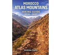 MOROCCO ATLAS MOUNTAINS HIKING GUIDE 2026 - 2027