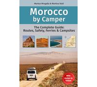 Morocco by Camper: The Complete Guide: Routes, Safety, Ferries & Campsites