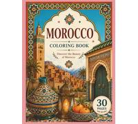 Morocco Coloring Book: Discover the Beauty of Morocco Through Art, Culture and Iconic Landmarks: 30 Beautiful Coloring Pages Featuring Moroccan ... Landscapes for Relaxation and Creativity