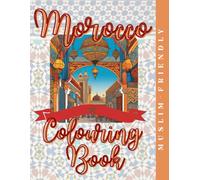 Morocco Colouring Book: Morocco in Colours: A Journey Through Vibrant Souks and Timeless Beauty (Culture & Colour)