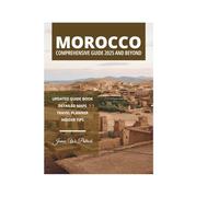MOROCCO COMPREHENSIVE GUIDE 2025 AND BEYOND