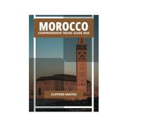 MOROCCO COMPREHENSIVE TRAVEL GUIDE 2025