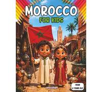 Morocco for Kids: Explore Atlas Mountains, Sahara Desert, Souks & More | Kids Travel & Culture Book Ages 6-12