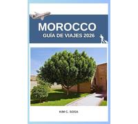 Morocco Guía de viajes 2026: Guía completa para exploradores del desierto del Sahara, riads, zocos y experiencias locales: consejos esenciales para aventureros en solitario y en grupo.