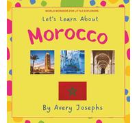 Morocco: Let’s Learn About Morocco: World Wonders for Little Explorers