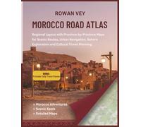 Morocco Road Atlas: Regional Layout with Province-by-Province Maps for Scenic Routes, Urban Navigation, Sahara Exploration and Cultural Travel Planning