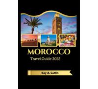 MOROCCO Travel Guide 2025