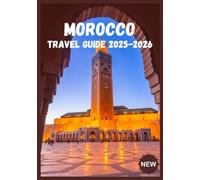 MOROCCO TRAVEL GUIDE 2025-2026