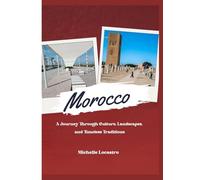 Morocco Travel Guide 2025: A Journey Through Culture, Landscapes, and Timeless Traditions. (Updated Travel Guide books in different languages (English, French, Spanish, Italian, German and Japanese).)
